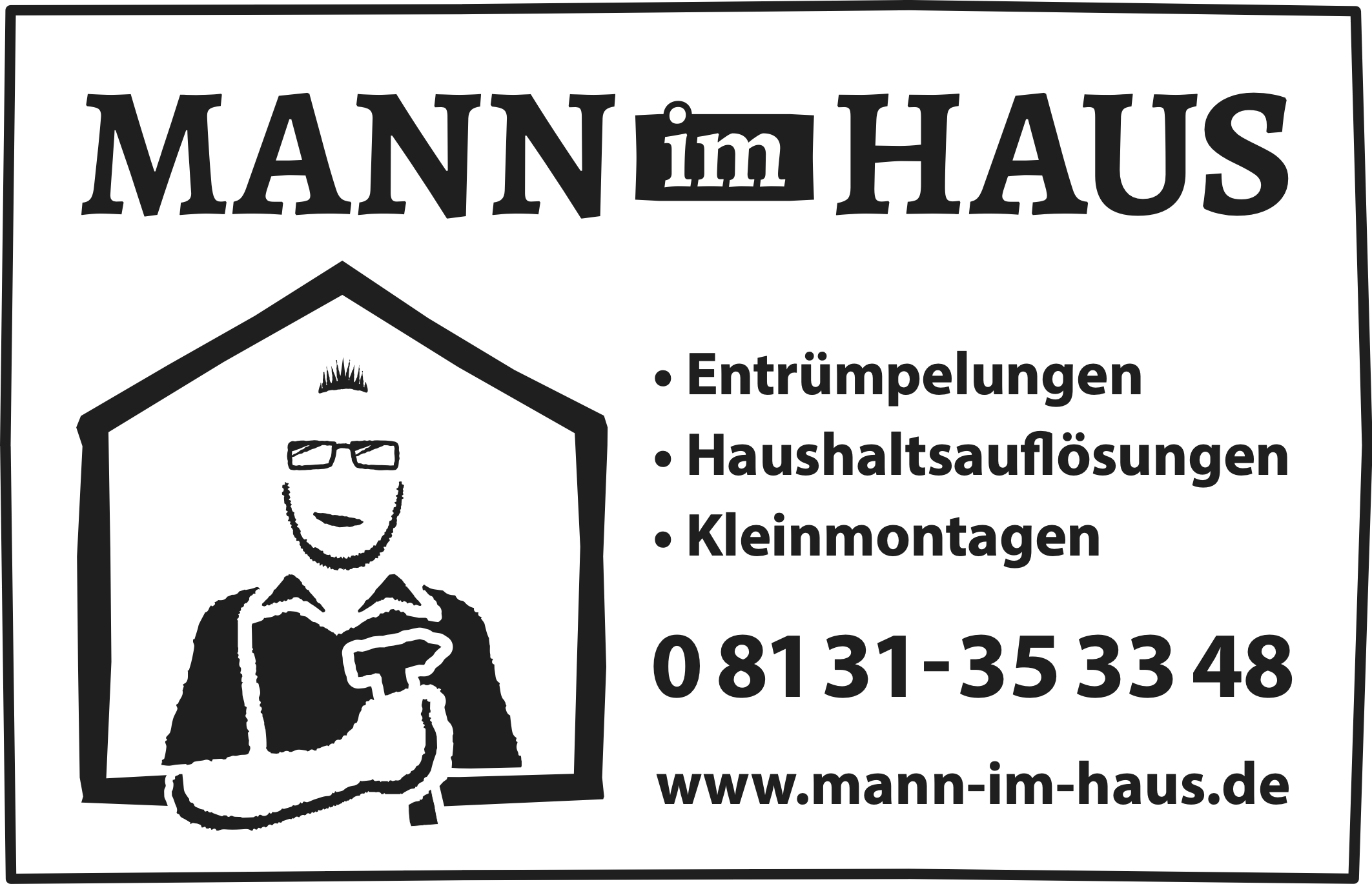 Mann im Haus. Entrümpelungen, Haushaltsauflösungen, Kleinmontagen. Tel. 08131-353348